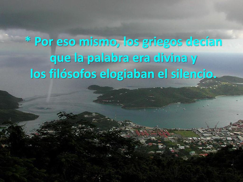 * Por eso mismo, los griegos decían que la palabra era divina y