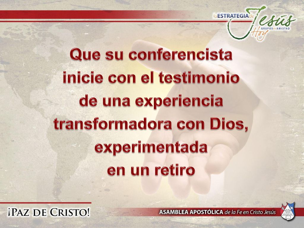 Que su conferencista inicie con el testimonio de una experiencia transformadora con Dios, experimentada en un retiro