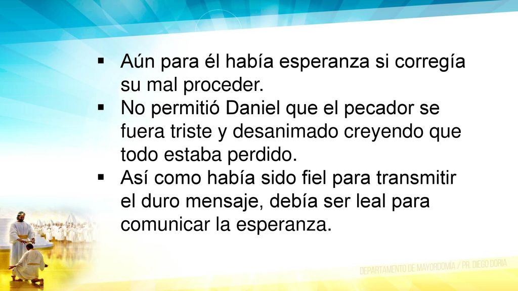 Aún para él había esperanza si corregía su mal proceder.