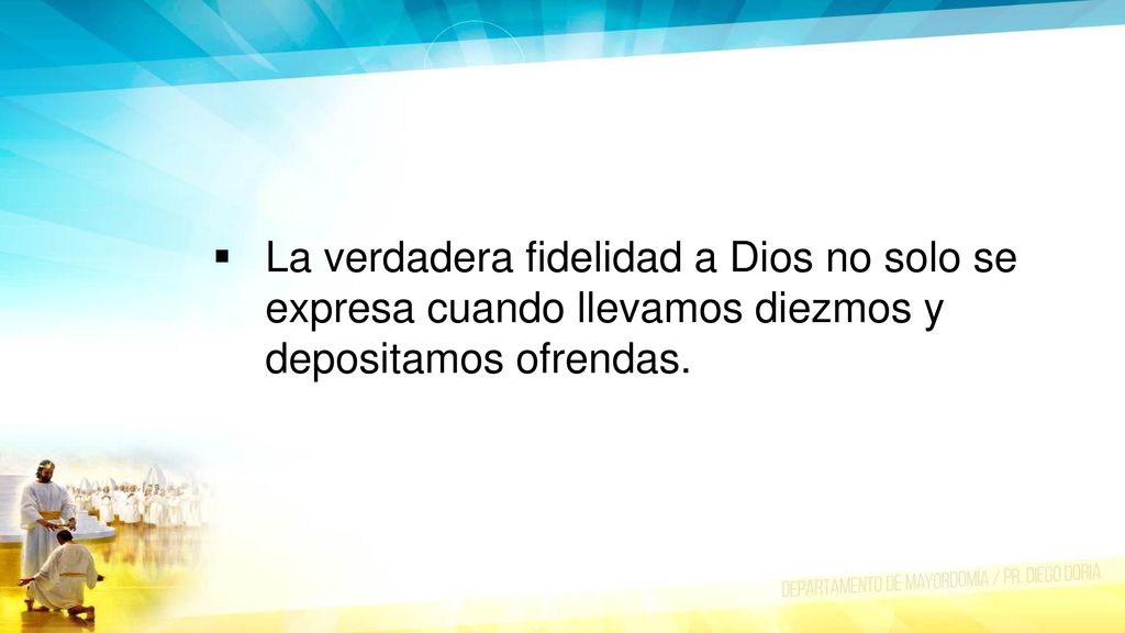 La verdadera fidelidad a Dios no solo se expresa cuando llevamos diezmos y depositamos ofrendas.