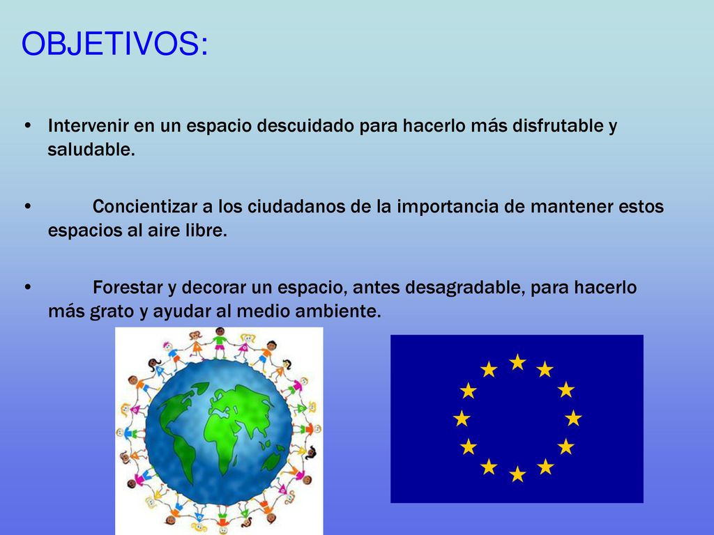 OBJETIVOS: Intervenir en un espacio descuidado para hacerlo más disfrutable y saludable.