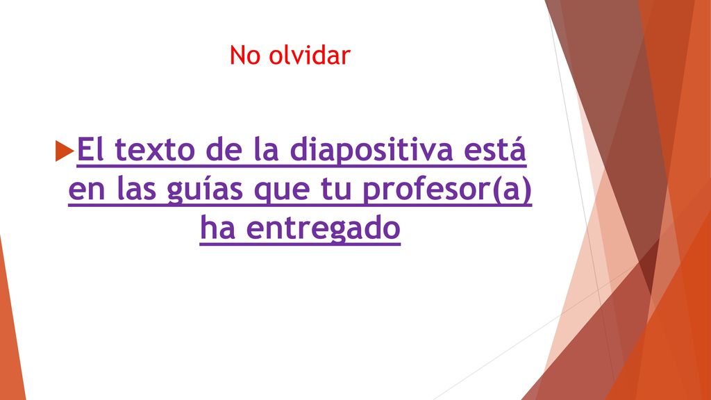 No olvidar El texto de la diapositiva está en las guías que tu profesor(a) ha entregado