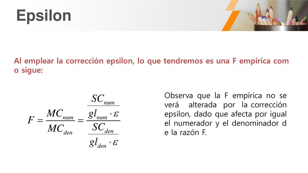 Epsilon Al emplear la corrección epsilon, lo que tendremos es una F empírica como sigue: