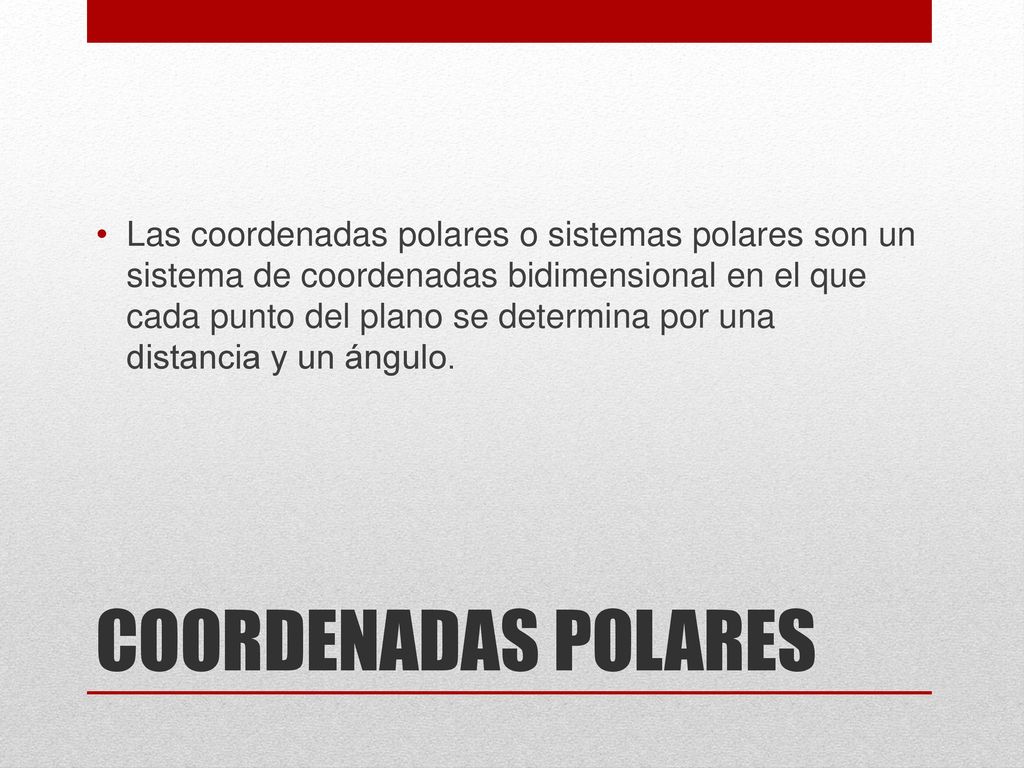 Las coordenadas polares o sistemas polares son un sistema de coordenadas bidimensional en el que cada punto del plano se determina por una distancia y un ángulo.