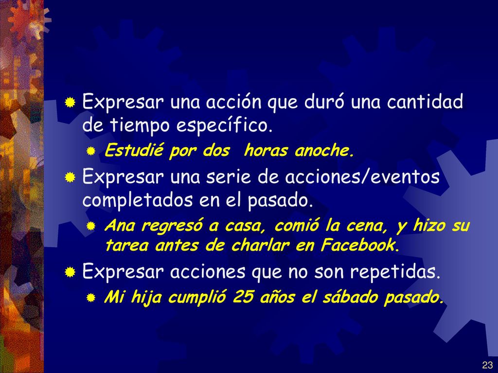 Expresar una acción que duró una cantidad de tiempo específico.