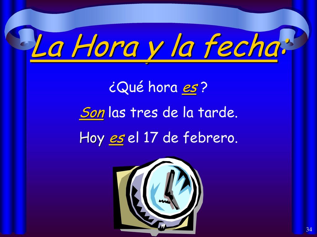 La Hora y la fecha: ¿Qué hora es Son las tres de la tarde.