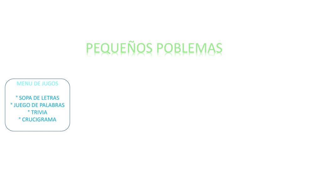 PEQUEÑOS POBLEMAS MENU DE JUGOS ° SOPA DE LETRAS ° JUEGO DE PALABRAS