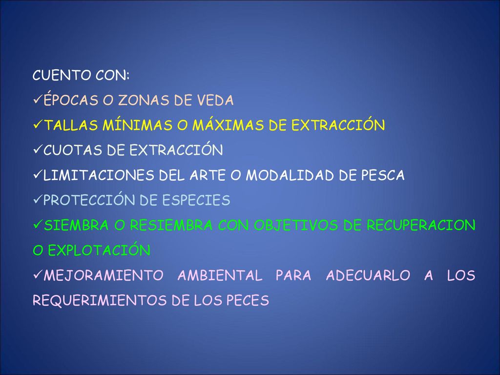 CUENTO CON: ÉPOCAS O ZONAS DE VEDA. TALLAS MÍNIMAS O MÁXIMAS DE EXTRACCIÓN. CUOTAS DE EXTRACCIÓN.