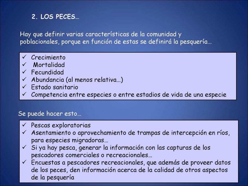 2. LOS PECES… Hay que definir varias características de la comunidad y poblacionales, porque en función de estas se definirá la pesquería…