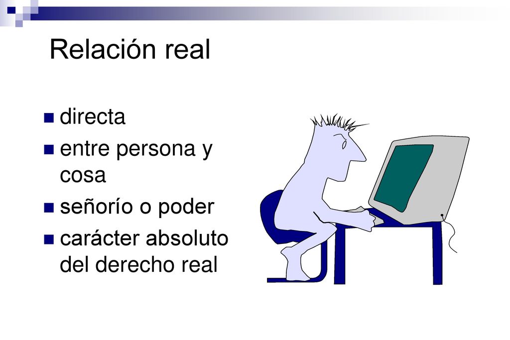 Relación real directa entre persona y cosa señorío o poder