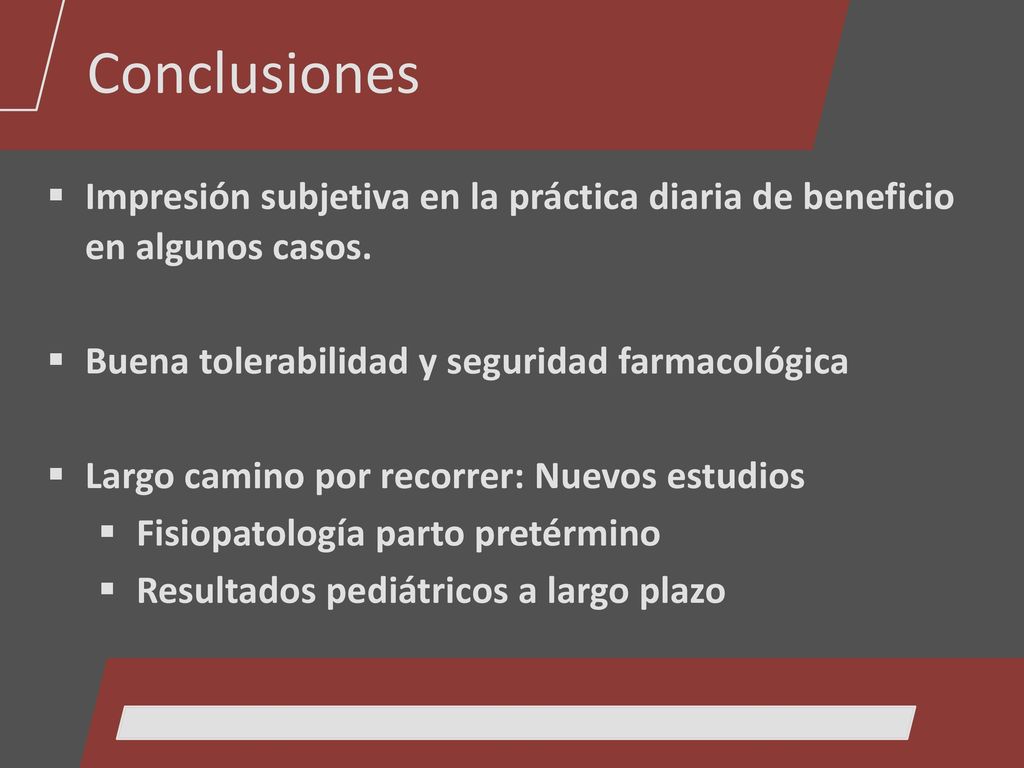 Conclusiones Impresión subjetiva en la práctica diaria de beneficio en algunos casos. Buena tolerabilidad y seguridad farmacológica.