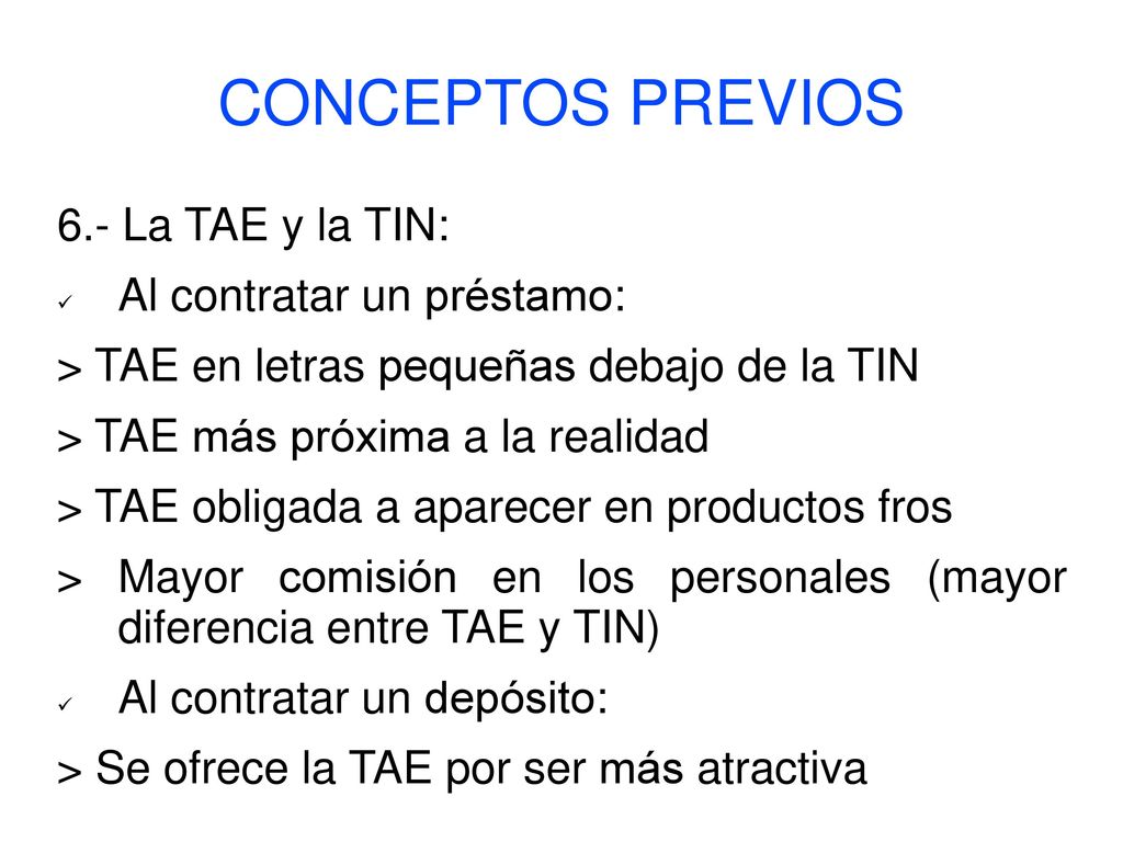 CONCEPTOS PREVIOS 6.- La TAE y la TIN: Al contratar un préstamo: