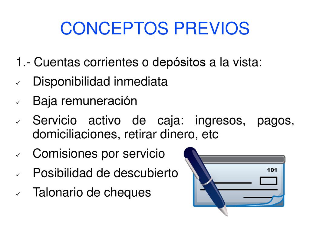 CONCEPTOS PREVIOS 1.- Cuentas corrientes o depósitos a la vista: