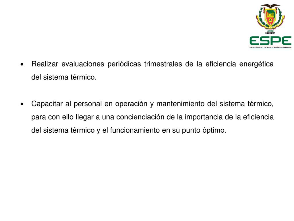 Realizar evaluaciones periódicas trimestrales de la eficiencia energética del sistema térmico.