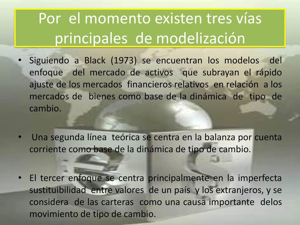 Por el momento existen tres vías principales de modelización