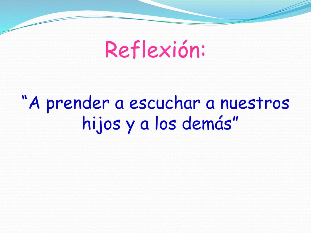 A prender a escuchar a nuestros hijos y a los demás