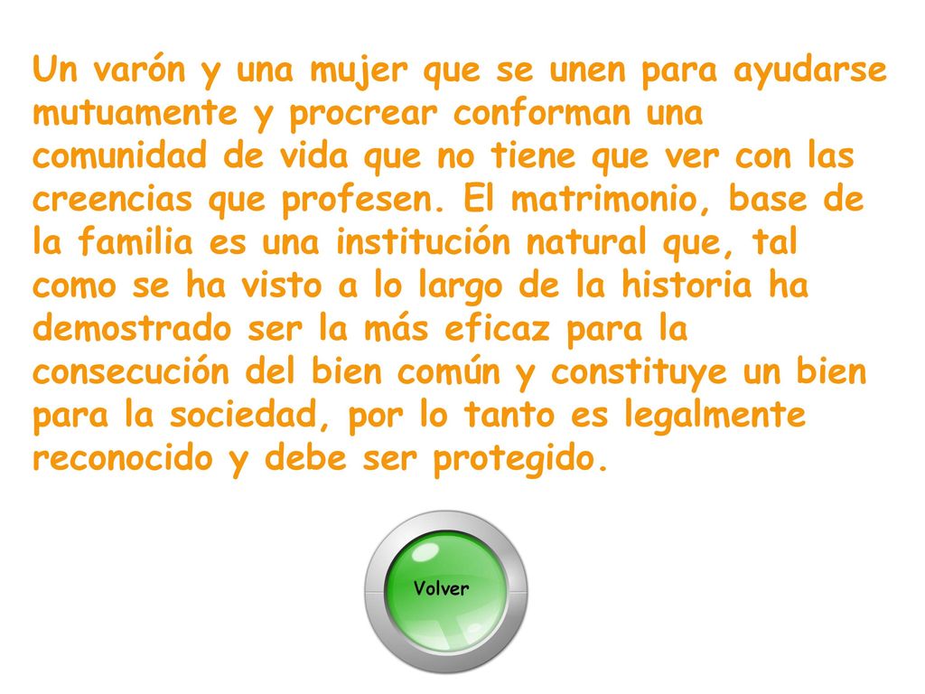 Un varón y una mujer que se unen para ayudarse mutuamente y procrear conforman una comunidad de vida que no tiene que ver con las creencias que profesen.