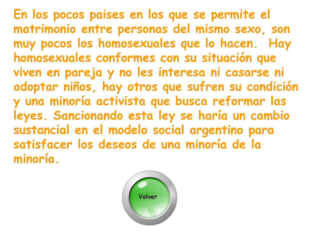 En los pocos paises en los que se permite el matrimonio entre personas del mismo sexo, son muy pocos los homosexuales que lo hacen.