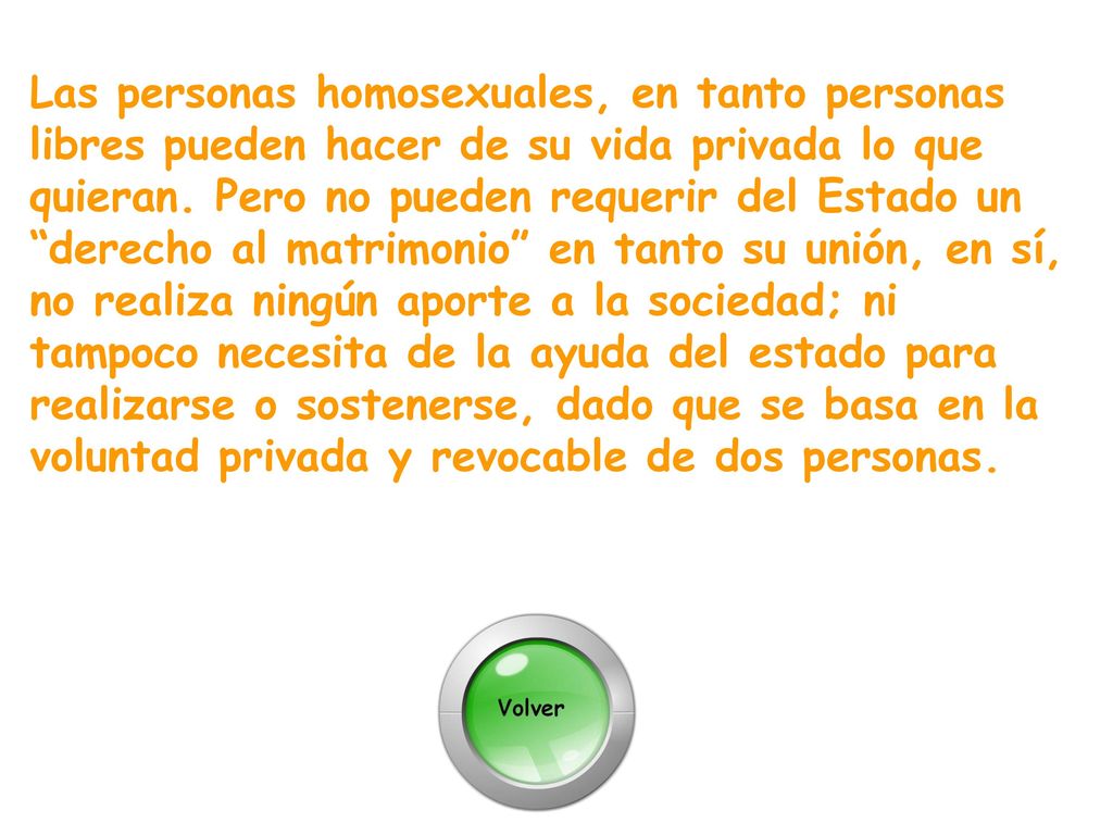 Las personas homosexuales, en tanto personas libres pueden hacer de su vida privada lo que quieran.