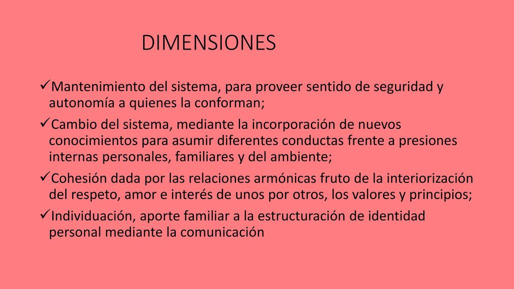 DIMENSIONES Mantenimiento del sistema, para proveer sentido de seguridad y autonomía a quienes la conforman;