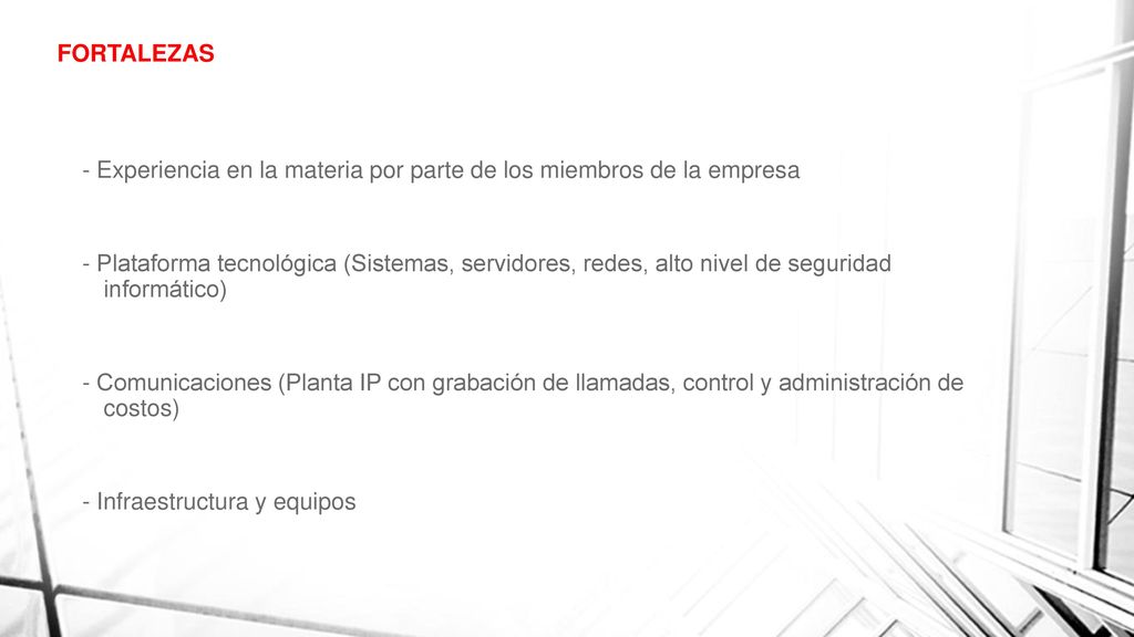 FORTALEZAS - Experiencia en la materia por parte de los miembros de la empresa.