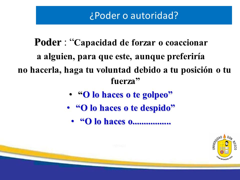 a alguien, para que este, aunque preferiría O lo haces o te despido