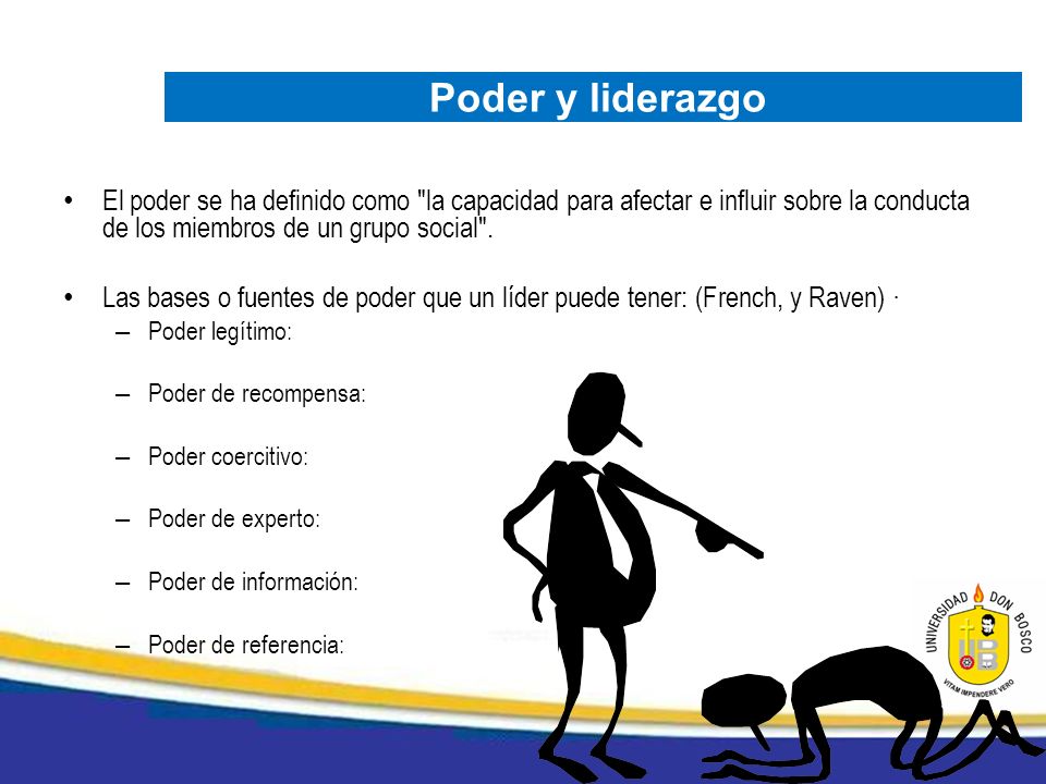 Poder y liderazgo El poder se ha definido como la capacidad para afectar e influir sobre la conducta de los miembros de un grupo social .