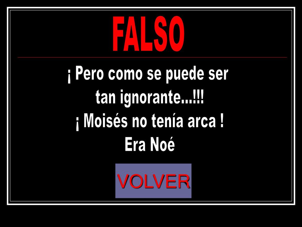 VOLVER FALSO ¡ Pero como se puede ser tan ignorante...!!!