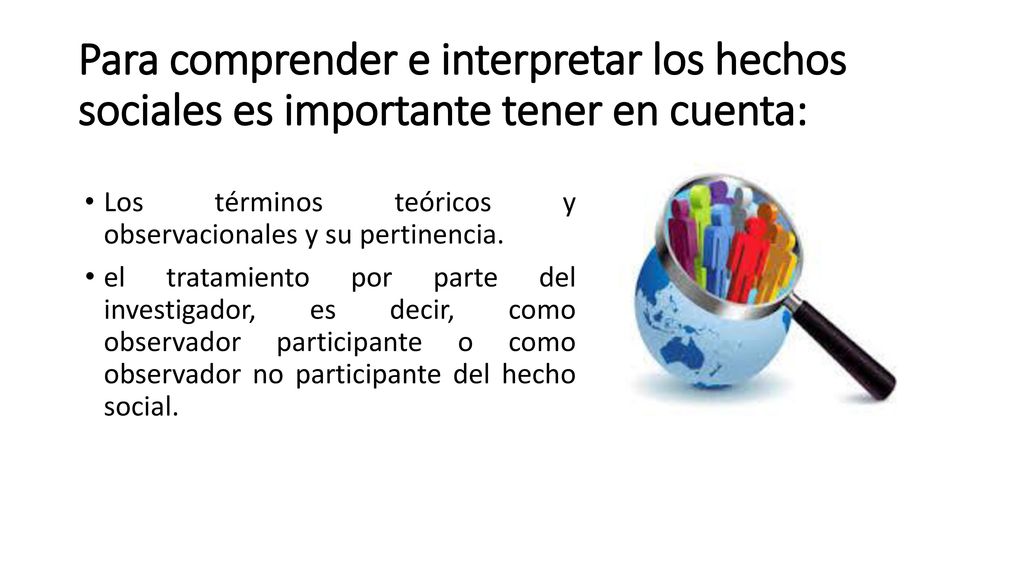 Para comprender e interpretar los hechos sociales es importante tener en cuenta:
