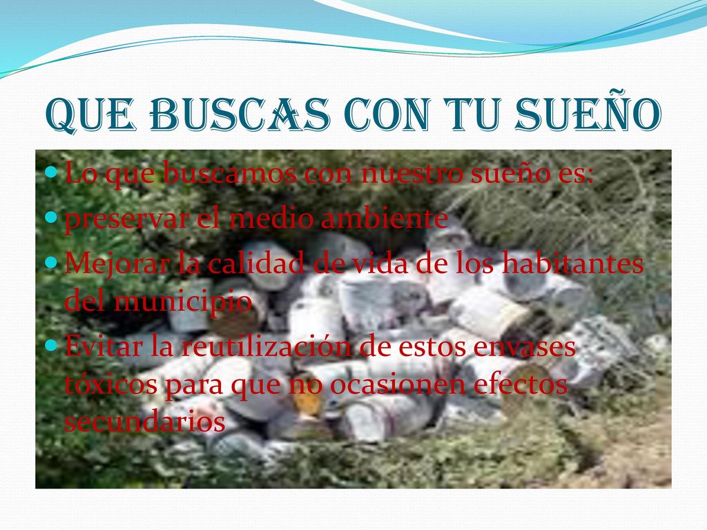 Que buscas con tu sueño Lo que buscamos con nuestro sueño es: