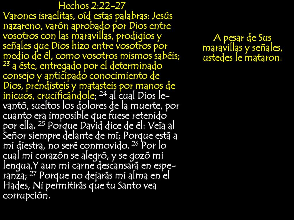 A pesar de Sus maravillas y señales, ustedes le mataron.