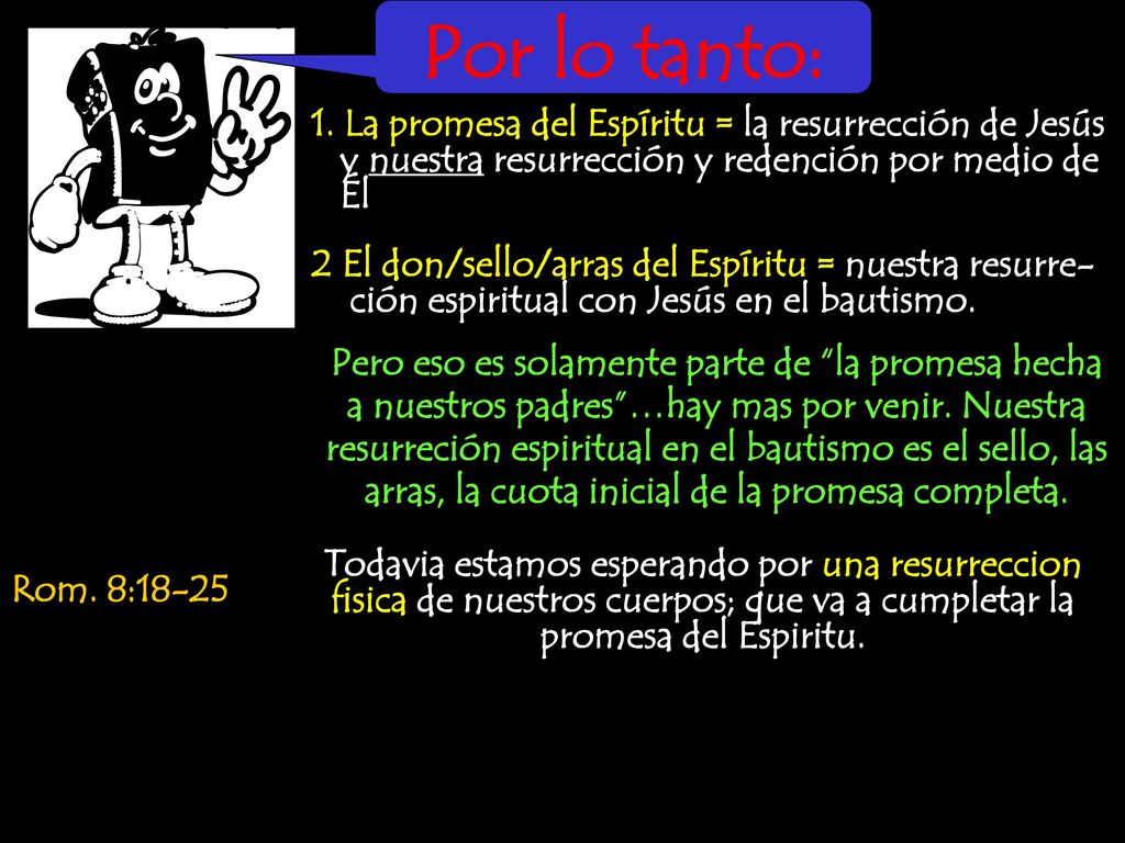 Por lo tanto: 1. La promesa del Espíritu = la resurrección de Jesús