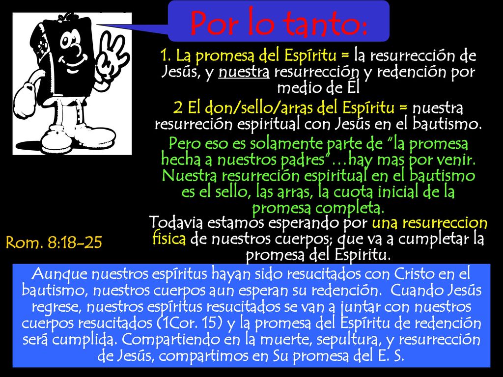 Por lo tanto: 1. La promesa del Espíritu = la resurrección de Jesús, y nuestra resurrección y redención por medio de Él.