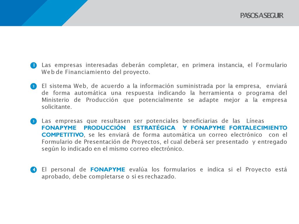 PASOS A SEGUIR 1 Las empresas interesadas deberán completar, en primera instancia, el Formulario Web de Financiamiento del proyecto.