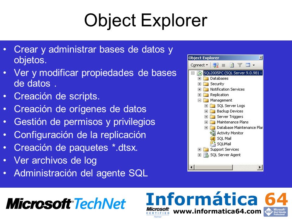 Object Explorer Crear y administrar bases de datos y objetos.