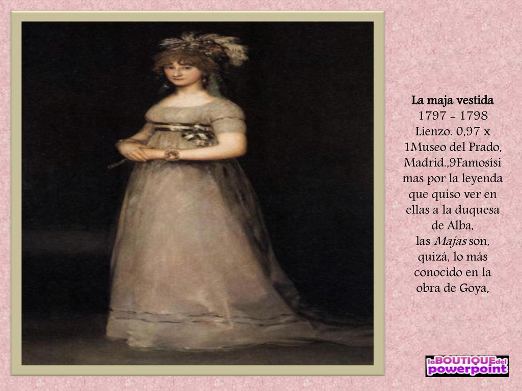 La maja vestida Lienzo. 0,97 x 1Museo del Prado, Madrid