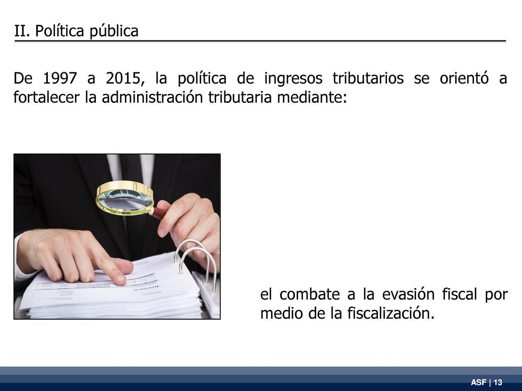 el combate a la evasión fiscal por medio de la fiscalización.