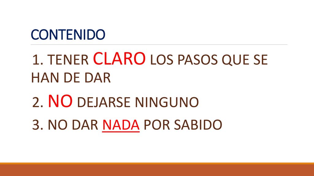 CONTENIDO 1. TENER CLARO LOS PASOS QUE SE HAN DE DAR.