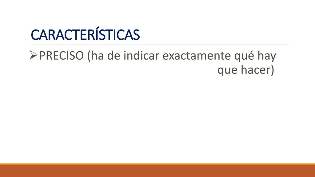 CARACTERÍSTICAS PRECISO (ha de indicar exactamente qué hay que hacer)