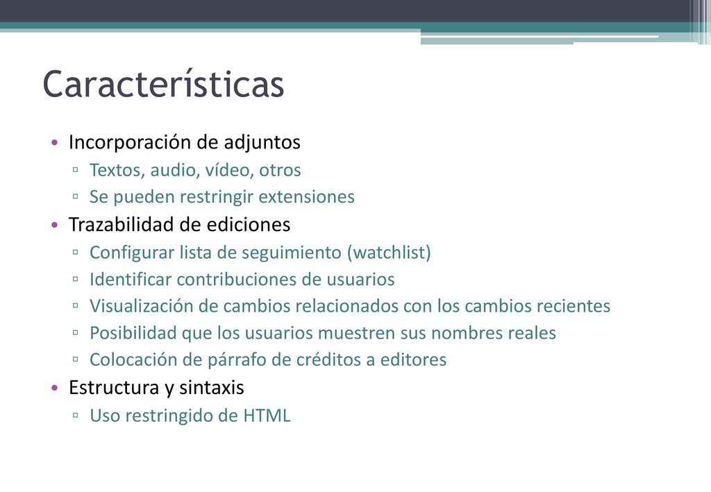 Características Incorporación de adjuntos Trazabilidad de ediciones