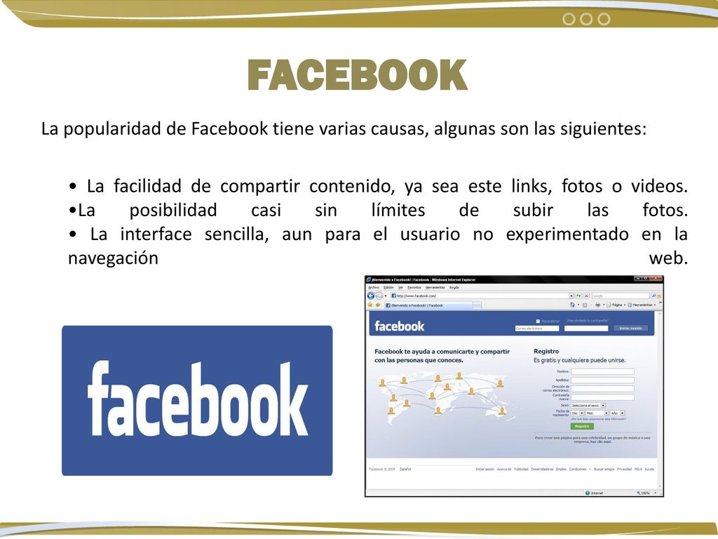 facebook La popularidad de Facebook tiene varias causas, algunas son las siguientes: