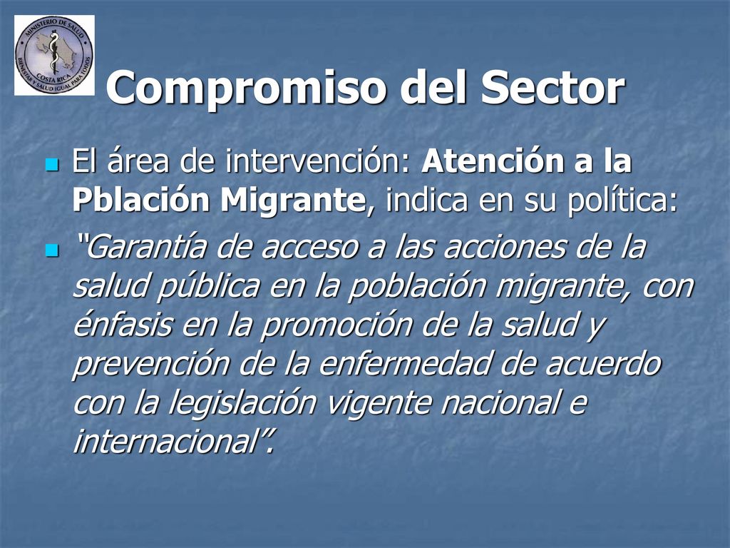 Compromiso del Sector El área de intervención: Atención a la Pblación Migrante, indica en su política: