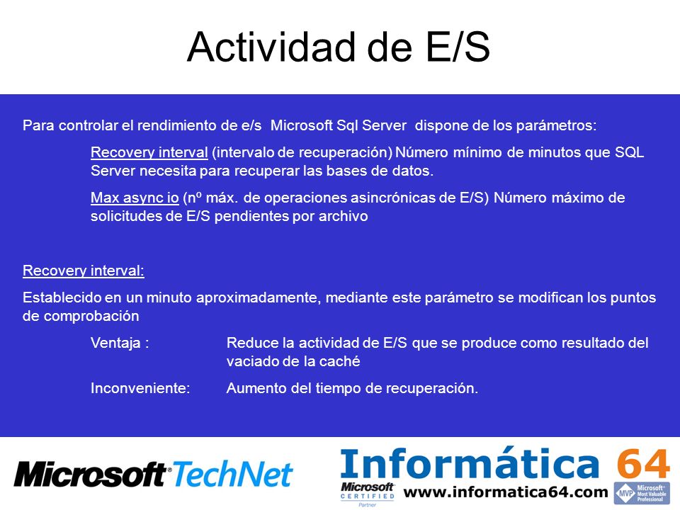 Actividad de E/S Para controlar el rendimiento de e/s Microsoft Sql Server dispone de los parámetros: