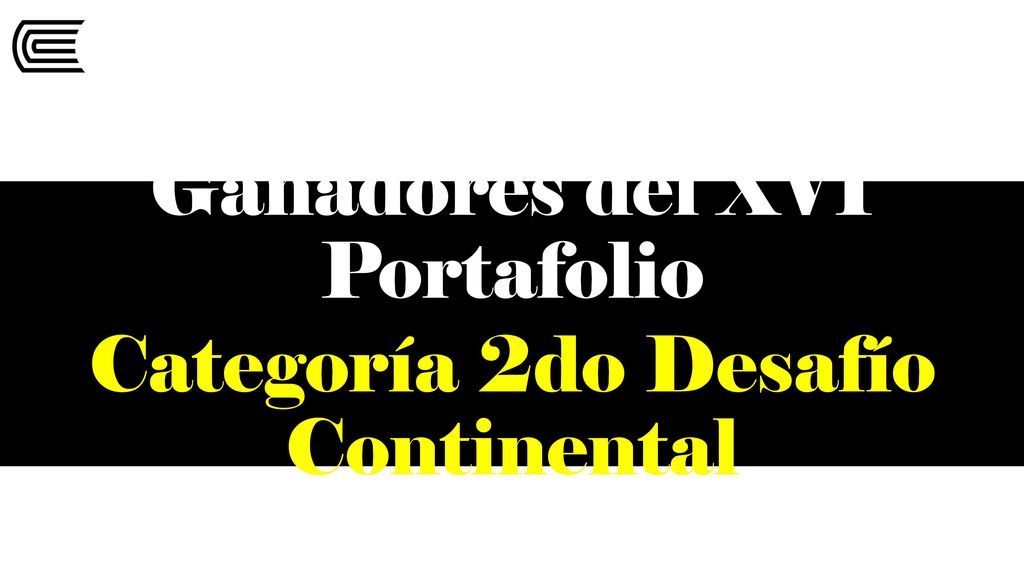 Ganadores del XVI Portafolio Categoría 2do Desafío Continental