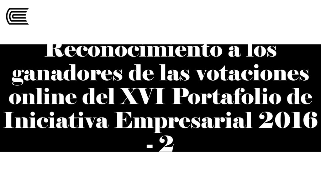 Reconocimiento a los ganadores de las votaciones online del XVI Portafolio de Iniciativa Empresarial