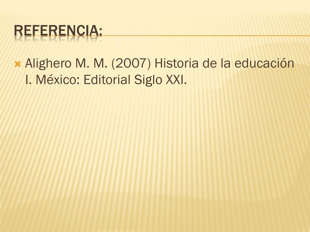REFERENCIA: Alighero M. M. (2007) Historia de la educación I. México: Editorial Siglo XXI.