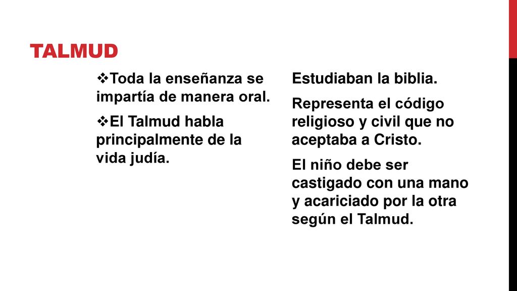 Talmud Toda la enseñanza se impartía de manera oral.
