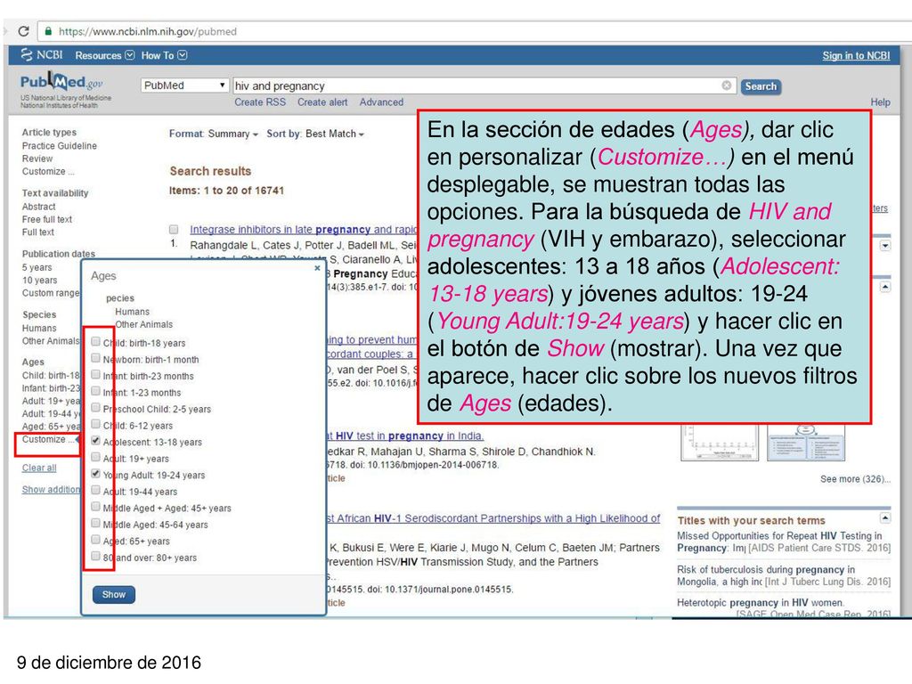 En la sección de edades (Ages), dar clic en personalizar (Customize…) en el menú desplegable, se muestran todas las opciones. Para la búsqueda de HIV and pregnancy (VIH y embarazo), seleccionar adolescentes: 13 a 18 años (Adolescent: years) y jóvenes adultos: (Young Adult:19-24 years) y hacer clic en el botón de Show (mostrar). Una vez que aparece, hacer clic sobre los nuevos filtros de Ages (edades).