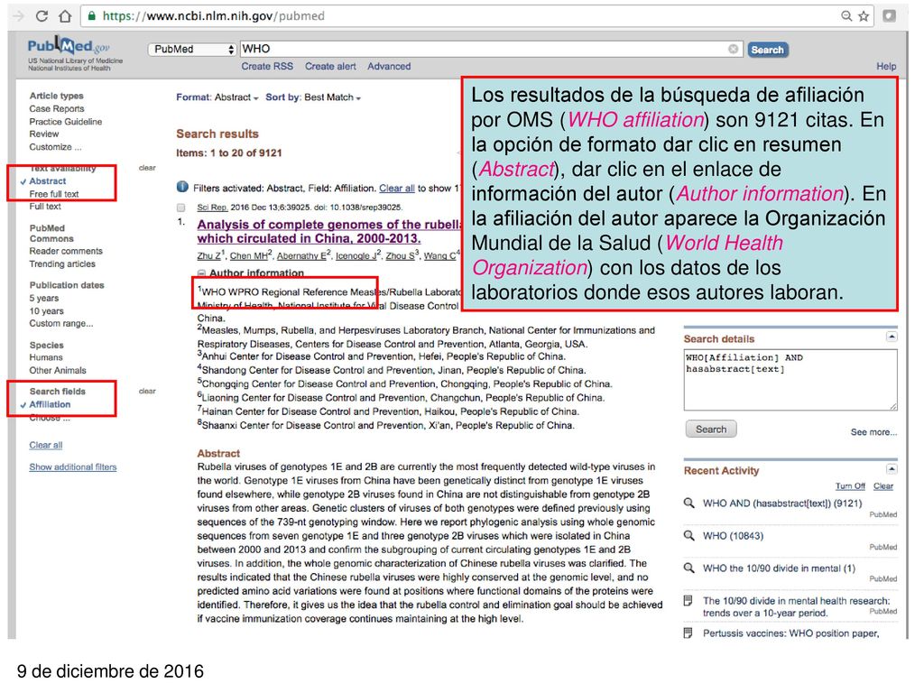Los resultados de la búsqueda de afiliación por OMS (WHO affiliation) son 9121 citas. En la opción de formato dar clic en resumen (Abstract), dar clic en el enlace de información del autor (Author information). En la afiliación del autor aparece la Organización Mundial de la Salud (World Health Organization) con los datos de los laboratorios donde esos autores laboran.