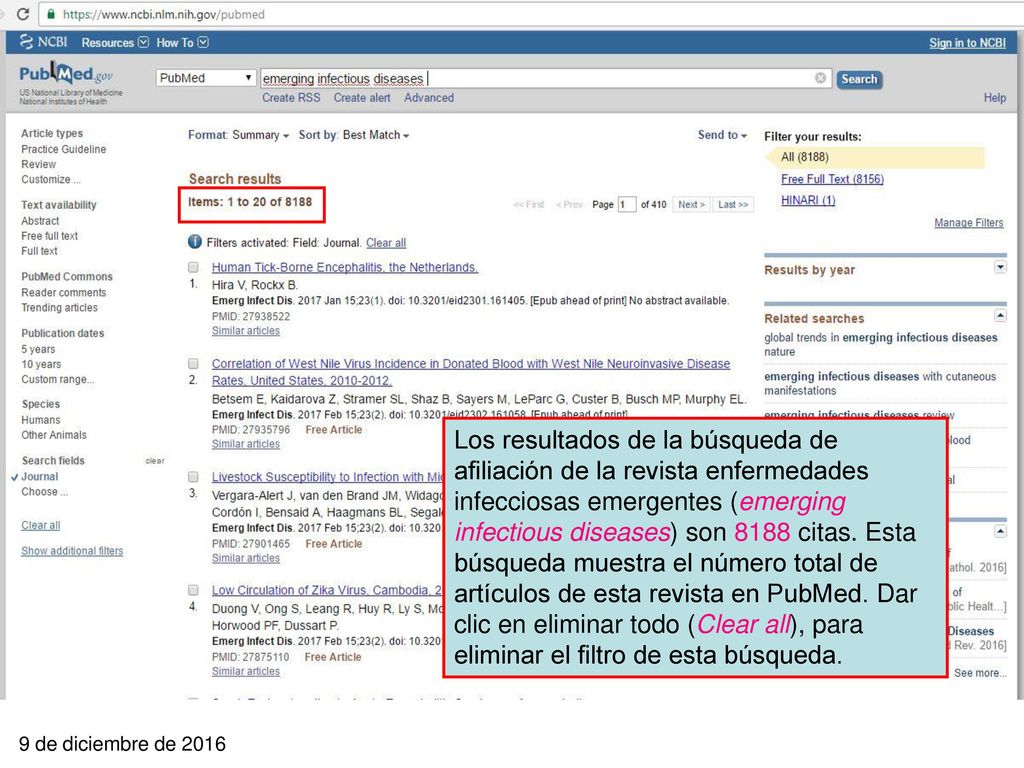 Los resultados de la búsqueda de afiliación de la revista enfermedades infecciosas emergentes (emerging infectious diseases) son 8188 citas. Esta búsqueda muestra el número total de artículos de esta revista en PubMed. Dar clic en eliminar todo (Clear all), para eliminar el filtro de esta búsqueda.